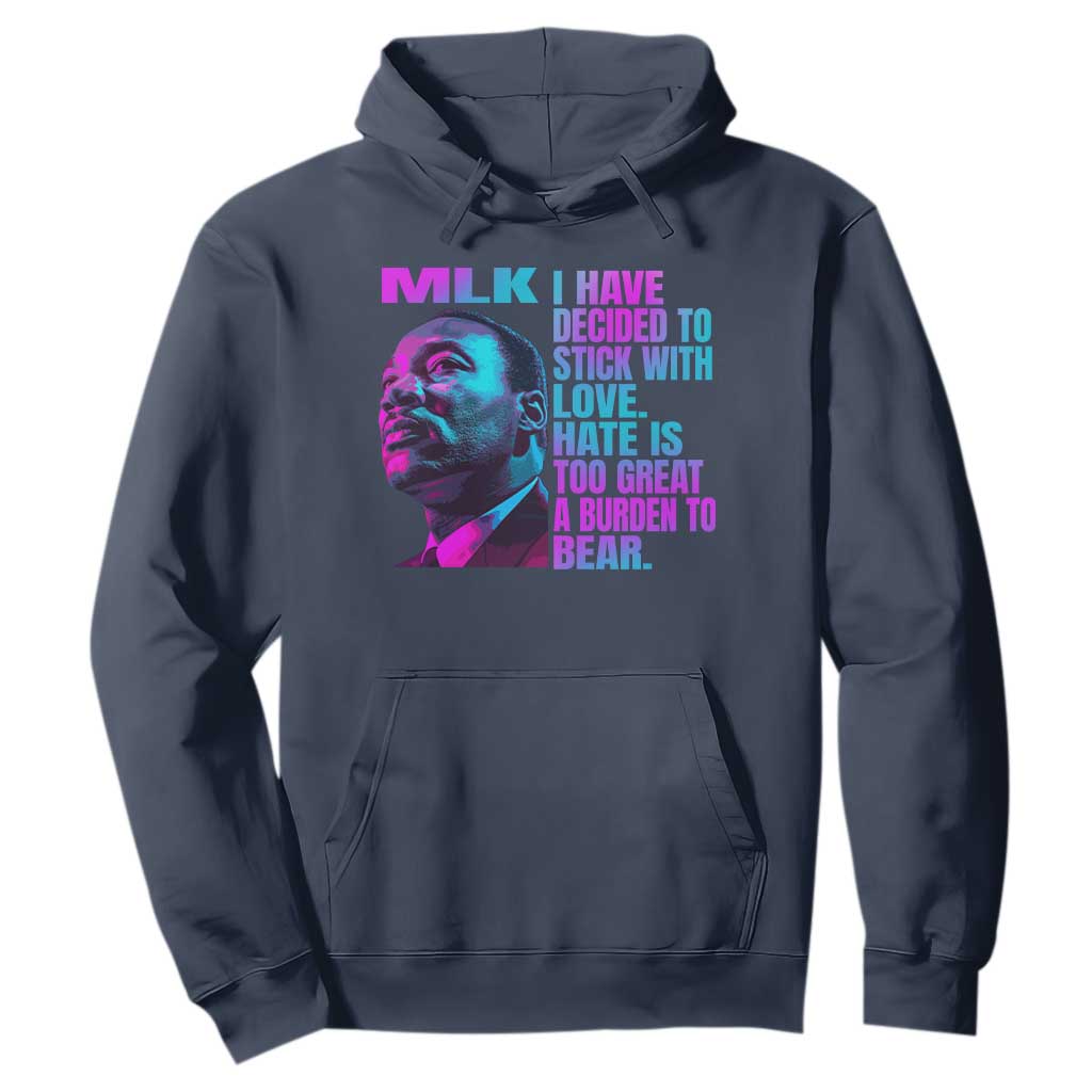 Martin Luther King Jr. Hoodie I Have Decided To Stick With Love MLK Day TS10 Navy Print Your Wear