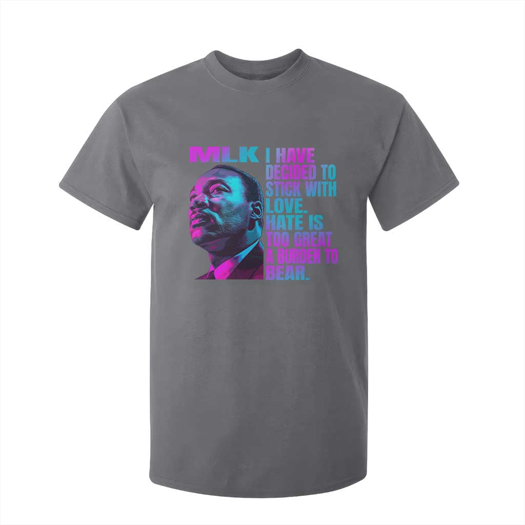 Martin Luther King Jr. T Shirt For Kid I Have Decided To Stick With Love MLK Day TS10 Charcoal Print Your Wear