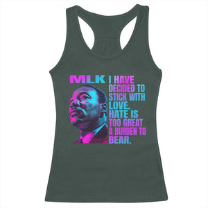 Martin Luther King Jr. Racerback Tank Top I Have Decided To Stick With Love MLK Day TS10 Dark Forest Green Print Your Wear