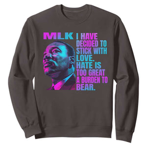 Martin Luther King Jr. Sweatshirt I Have Decided To Stick With Love MLK Day TS10 Dark Chocolate Print Your Wear