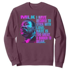 Martin Luther King Jr. Sweatshirt I Have Decided To Stick With Love MLK Day TS10 Maroon Print Your Wear