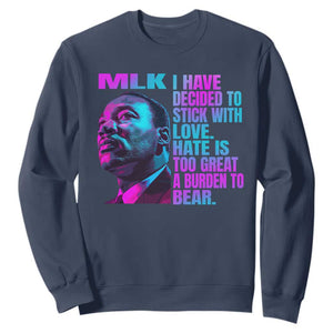 Martin Luther King Jr. Sweatshirt I Have Decided To Stick With Love MLK Day TS10 Navy Print Your Wear