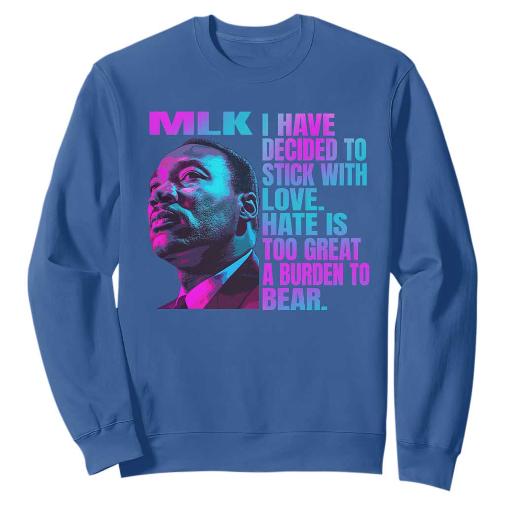 Martin Luther King Jr. Sweatshirt I Have Decided To Stick With Love MLK Day TS10 Royal Blue Print Your Wear