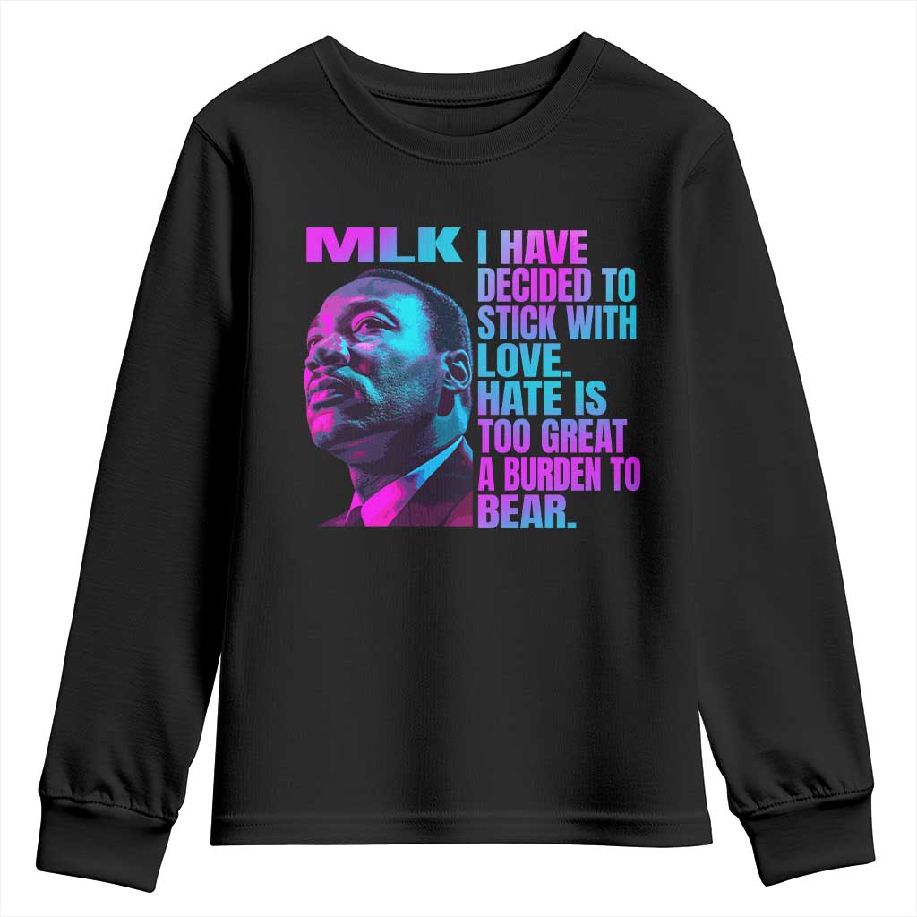 Martin Luther King Jr. Youth Sweatshirt I Have Decided To Stick With Love MLK Day TS10 Black Print Your Wear