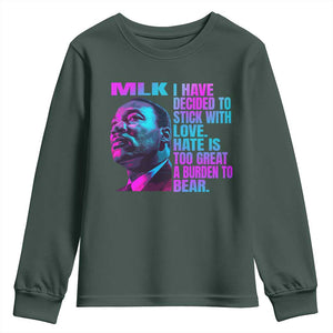 Martin Luther King Jr. Youth Sweatshirt I Have Decided To Stick With Love MLK Day TS10 Dark Forest Green Print Your Wear
