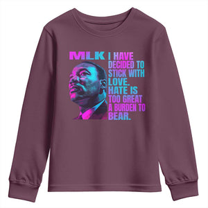 Martin Luther King Jr. Youth Sweatshirt I Have Decided To Stick With Love MLK Day TS10 Maroon Print Your Wear
