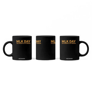 MLK Tribute Coffee Mug MLK Motivational His Dream Is My Dream TS10 Print Your Wear