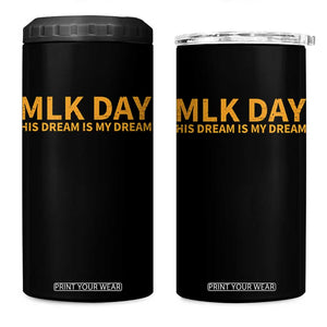 MLK Tribute 4 in 1 Can Cooler Tumbler MLK Motivational His Dream Is My Dream TS10 One Size: 16 oz Black Print Your Wear