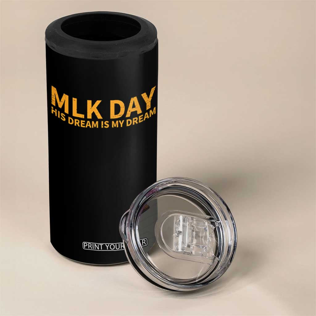 MLK Tribute 4 in 1 Can Cooler Tumbler MLK Motivational His Dream Is My Dream TS10 Print Your Wear