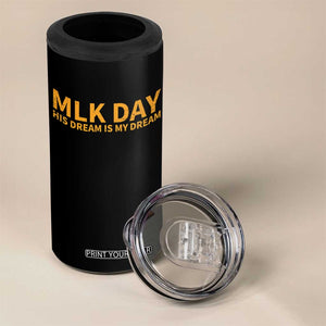 MLK Tribute 4 in 1 Can Cooler Tumbler MLK Motivational His Dream Is My Dream TS10 Print Your Wear