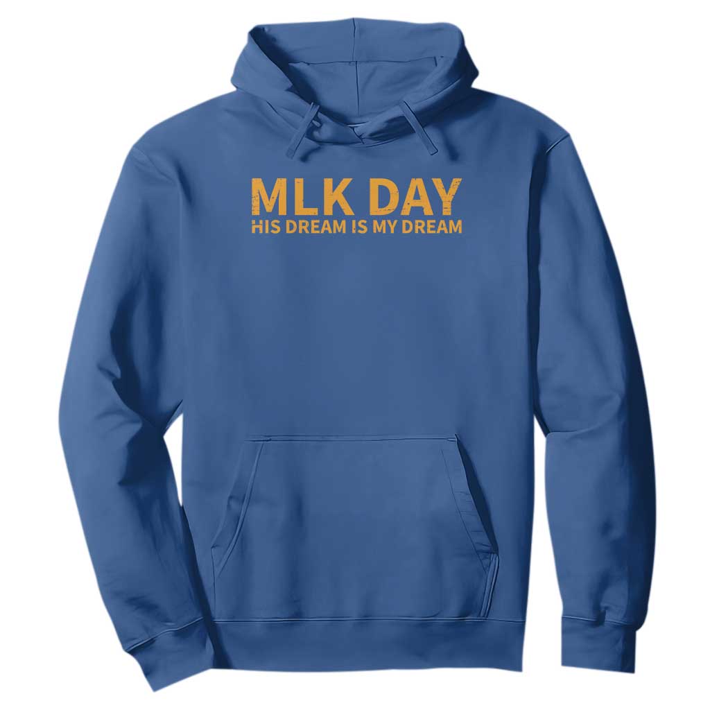MLK Tribute Hoodie MLK Motivational His Dream Is My Dream TS10 Royal Blue Print Your Wear