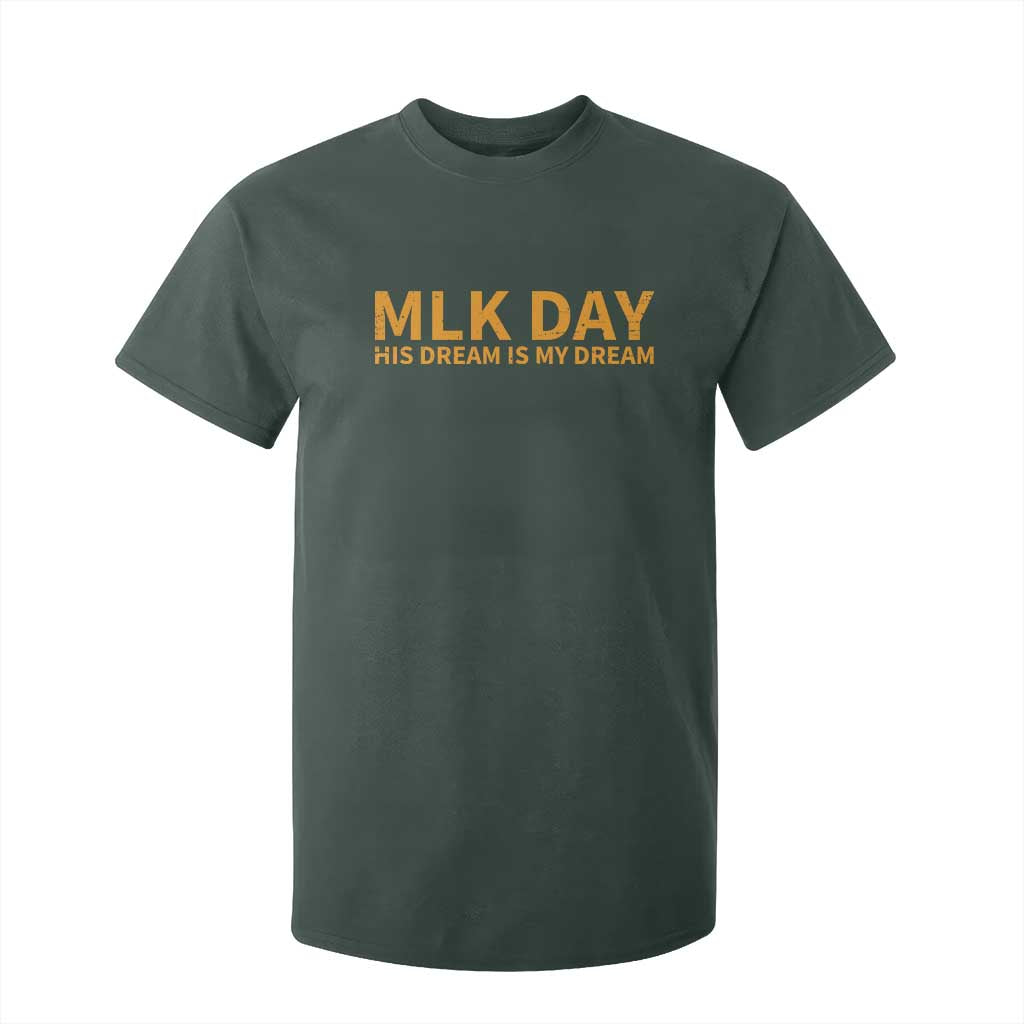 MLK Tribute T Shirt For Kid MLK Motivational His Dream Is My Dream TS10 Dark Forest Green Print Your Wear