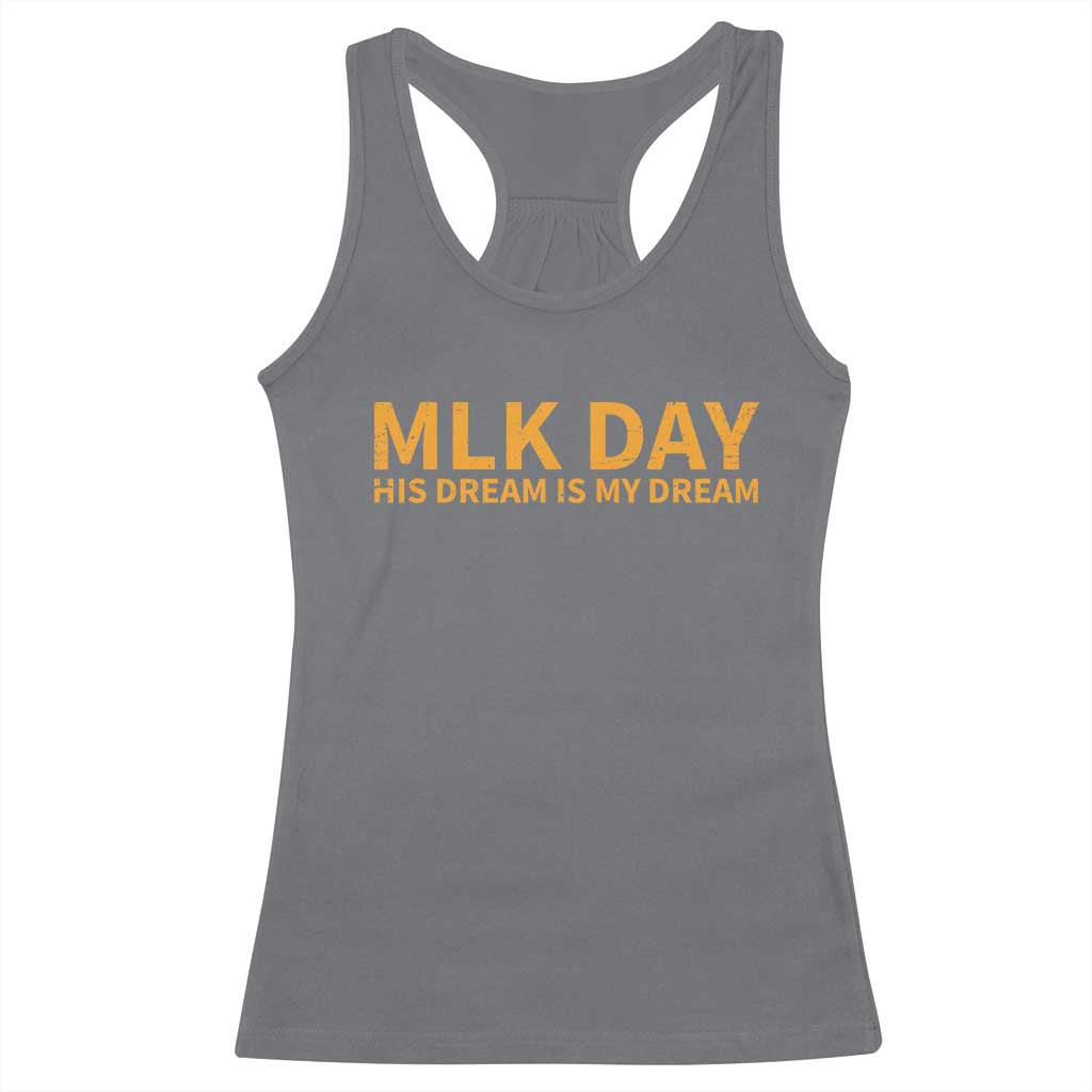 MLK Tribute Racerback Tank Top MLK Motivational His Dream Is My Dream TS10 Charcoal Print Your Wear