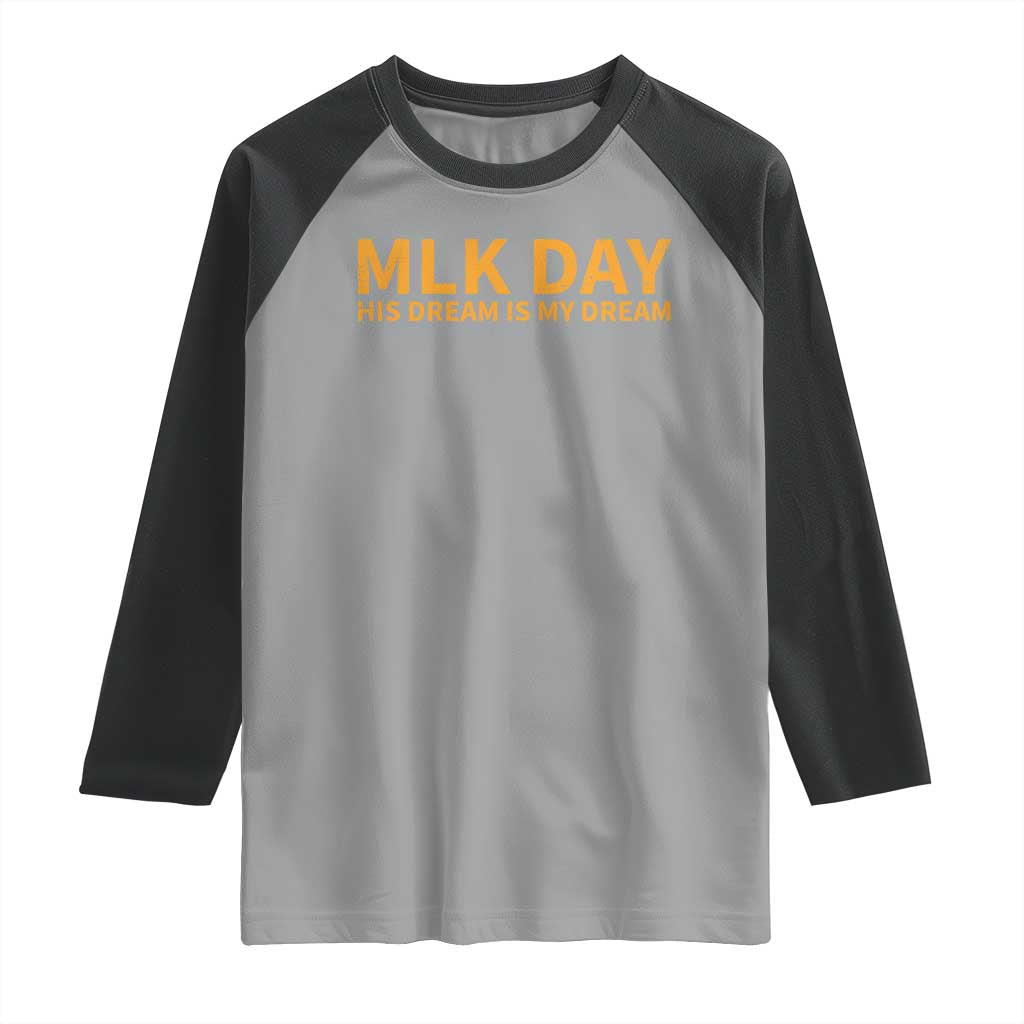 MLK Tribute Raglan Shirt MLK Motivational His Dream Is My Dream TS10 Sport Gray Black Print Your Wear