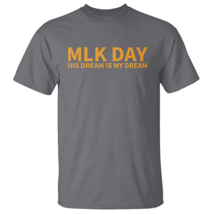 MLK Tribute T Shirt MLK Motivational His Dream Is My Dream TS10 Charcoal Print Your Wear