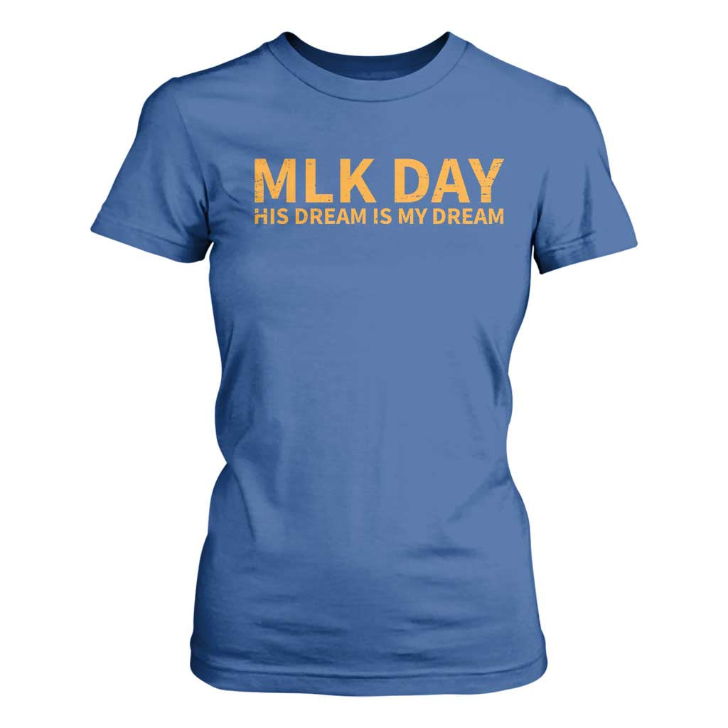 MLK Tribute T Shirt For Women MLK Motivational His Dream Is My Dream TS10 Royal Blue Print Your Wear
