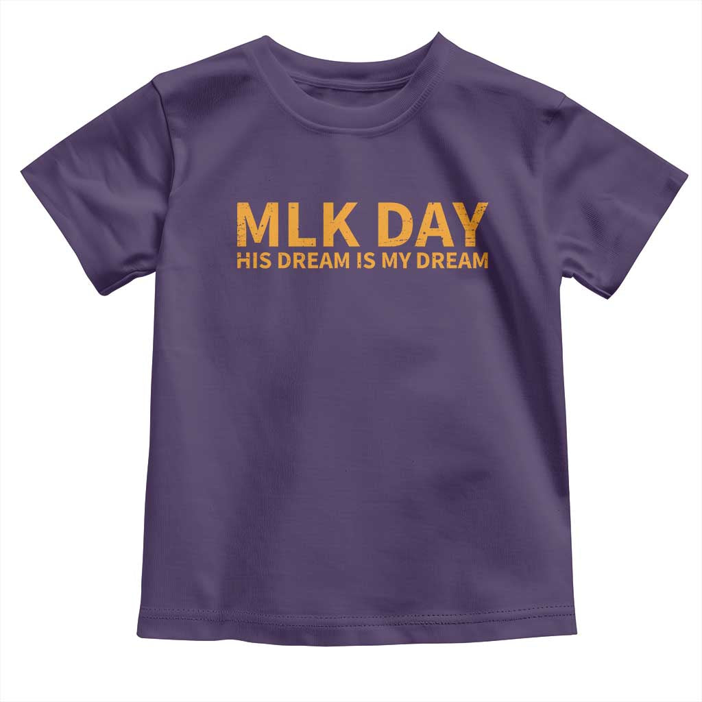 MLK Tribute Toddler T Shirt MLK Motivational His Dream Is My Dream TS10 Purple Print Your Wear