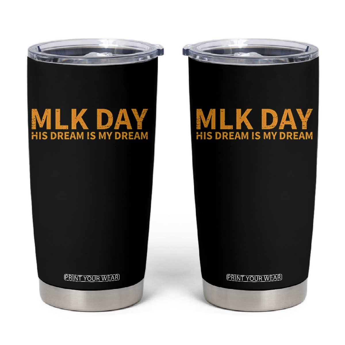 MLK Tribute Tumbler Cup MLK Motivational His Dream Is My Dream TS10 Black Print Your Wear