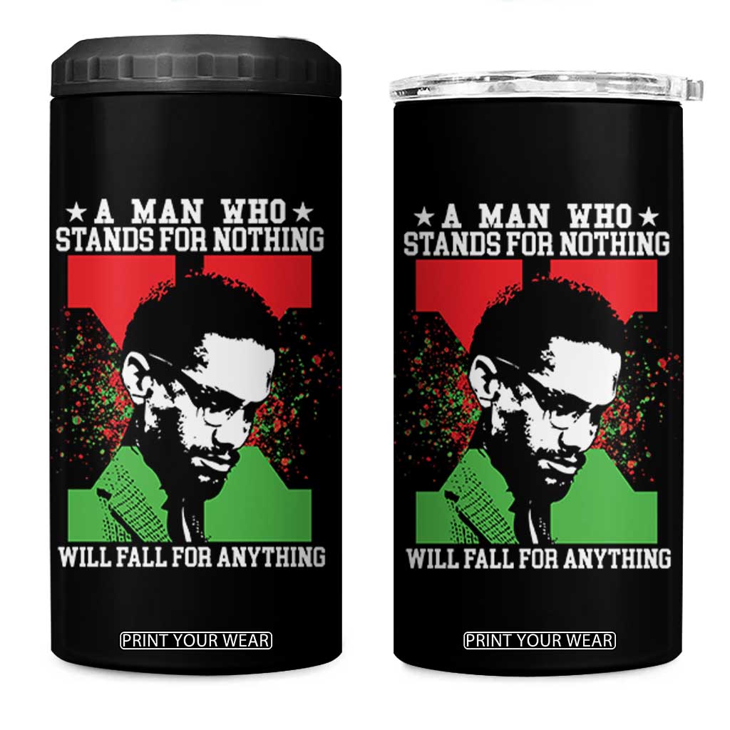 Malcolm X Quote 4 in 1 Can Cooler Tumbler Retro A Man Who Stands for Nothing Black History TS10 One Size: 16 oz Black Print Your Wear