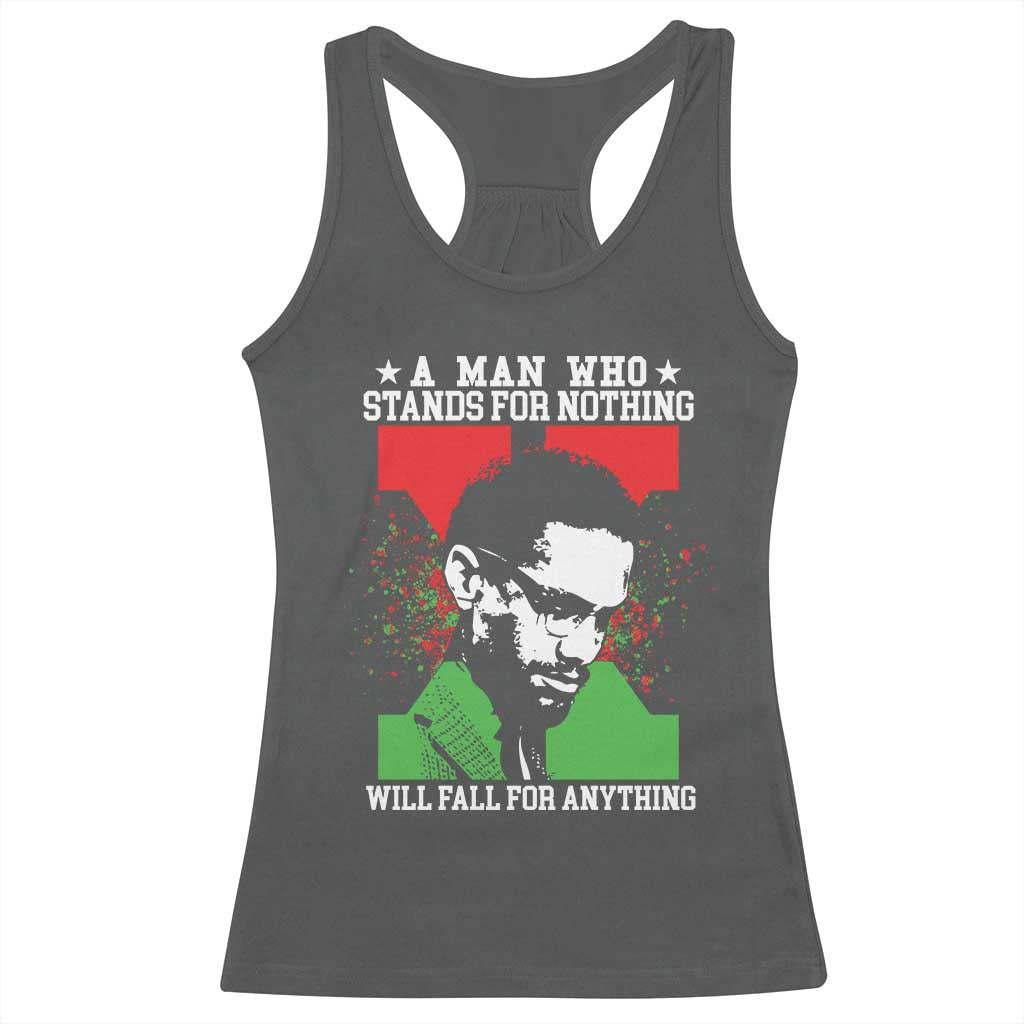 Malcolm X Quote Racerback Tank Top Retro A Man Who Stands for Nothing Black History TS10 Dark Heather Print Your Wear
