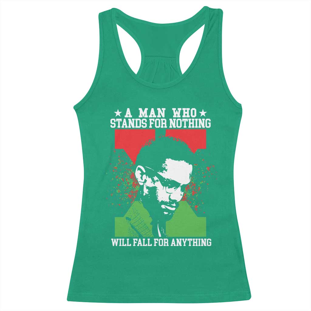 Malcolm X Quote Racerback Tank Top Retro A Man Who Stands for Nothing Black History TS10 Irish Green Print Your Wear
