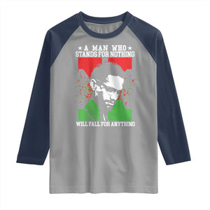 Malcolm X Quote Raglan Shirt Retro A Man Who Stands for Nothing Black History TS10 Sport Gray Navy Print Your Wear