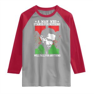 Malcolm X Quote Raglan Shirt Retro A Man Who Stands for Nothing Black History TS10 Sport Gray Red Print Your Wear