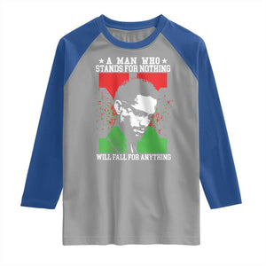 Malcolm X Quote Raglan Shirt Retro A Man Who Stands for Nothing Black History TS10 Sport Gray Royal Print Your Wear