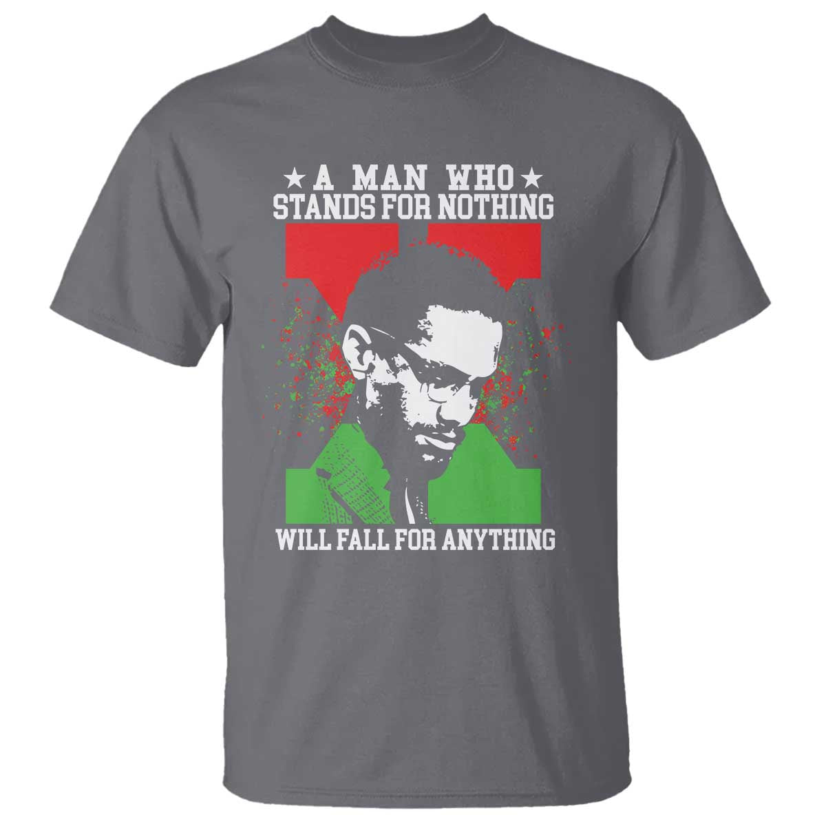 Malcolm X Quote T Shirt Retro A Man Who Stands for Nothing Black History TS10 Charcoal Print Your Wear
