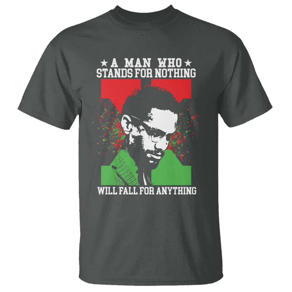 Malcolm X Quote T Shirt Retro A Man Who Stands for Nothing Black History TS10 Dark Heather Print Your Wear