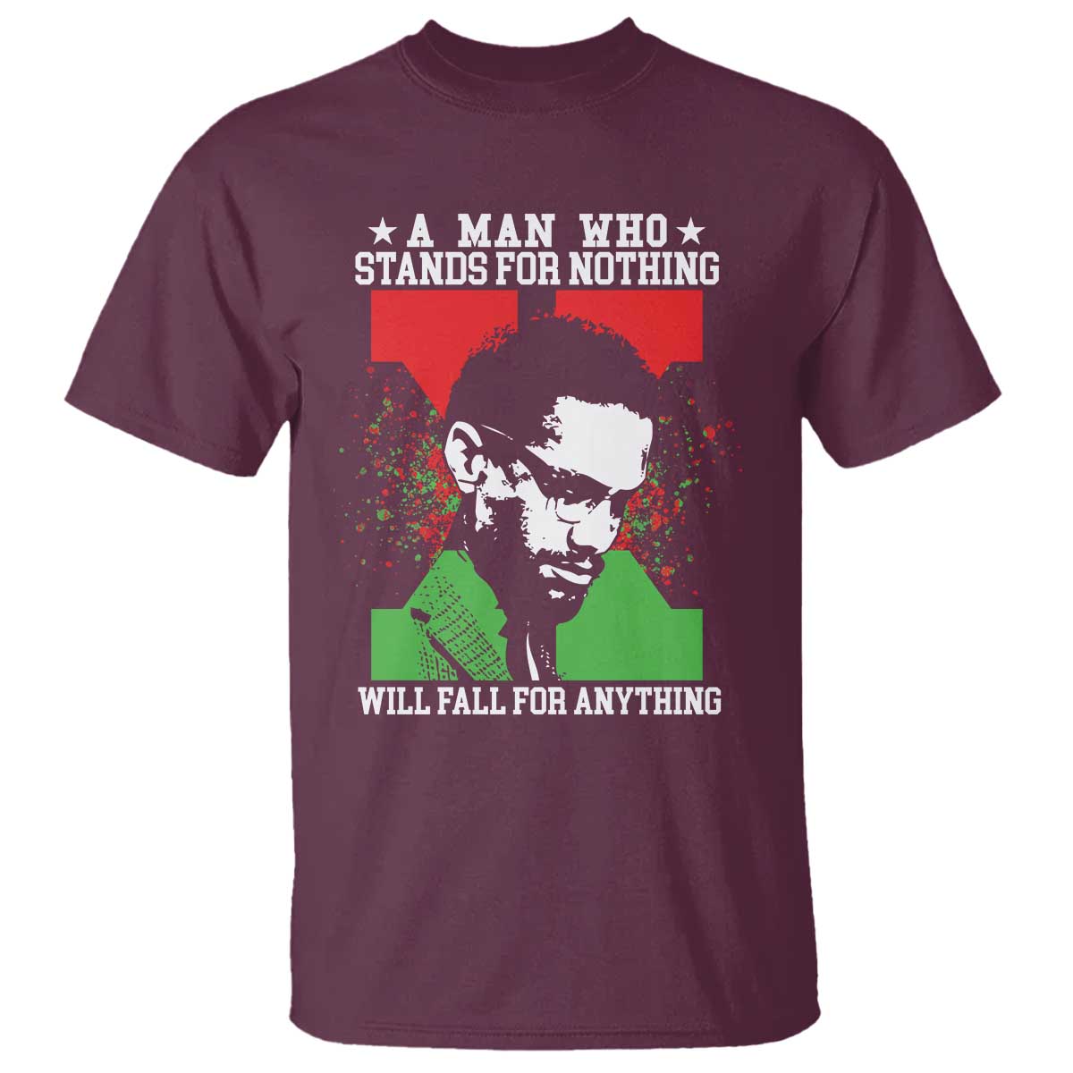 Malcolm X Quote T Shirt Retro A Man Who Stands for Nothing Black History TS10 Maroon Print Your Wear