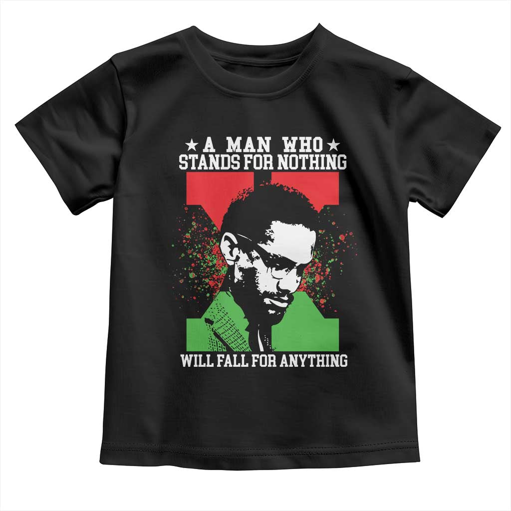 Malcolm X Quote Toddler T Shirt Retro A Man Who Stands for Nothing Black History TS10 Black Print Your Wear