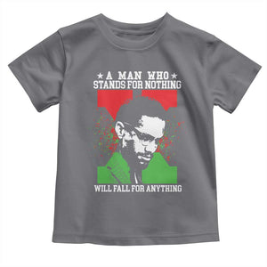 Malcolm X Quote Toddler T Shirt Retro A Man Who Stands for Nothing Black History TS10 Charcoal Print Your Wear