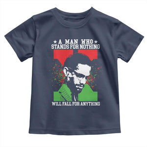 Malcolm X Quote Toddler T Shirt Retro A Man Who Stands for Nothing Black History TS10 Navy Print Your Wear