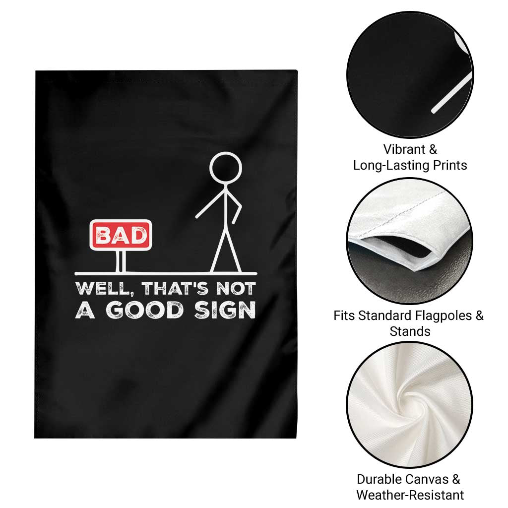 Funny Sarcastic Garden Flag Well Not A Good Sign Gag Gift TS10 Print Your Wear