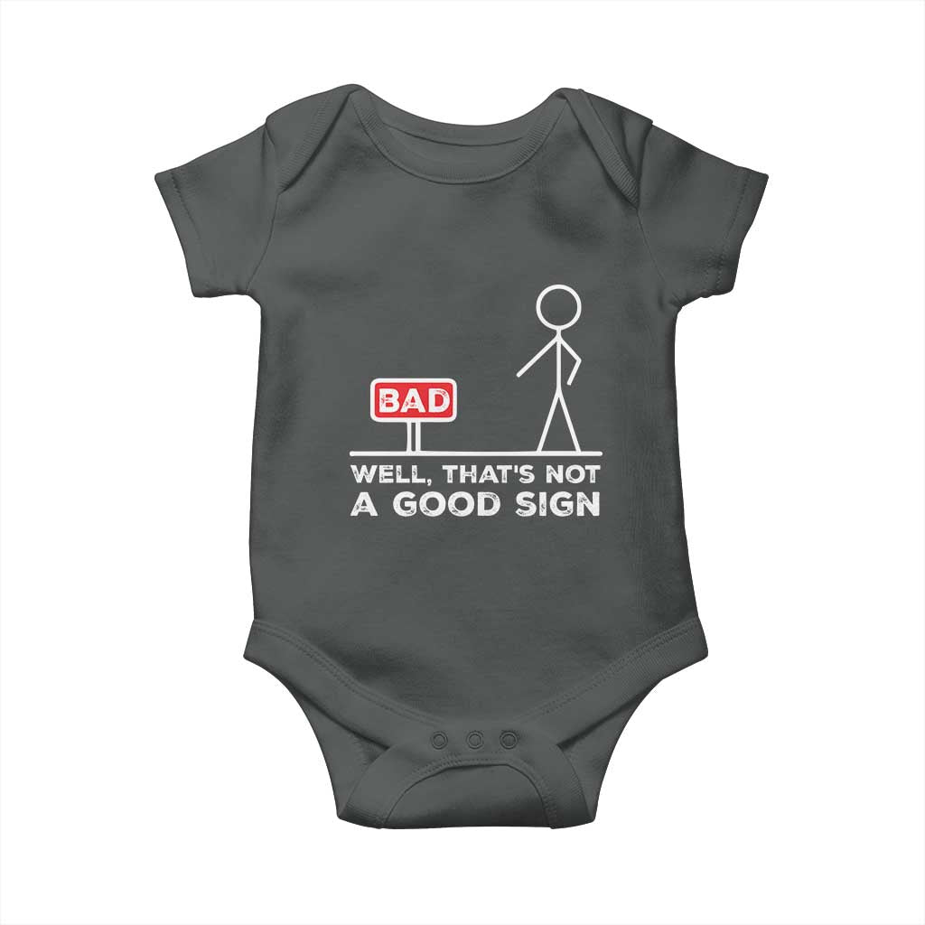 Funny Sarcastic Baby Onesie Well Not A Good Sign Gag Gift TS10 Dark Heather Print Your Wear