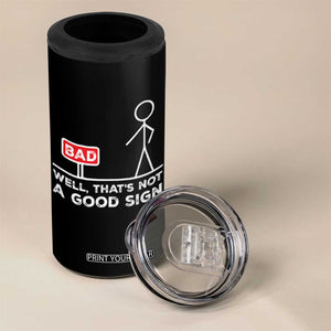 Funny Sarcastic 4 in 1 Can Cooler Tumbler Well Not A Good Sign Gag Gift TS10 Print Your Wear
