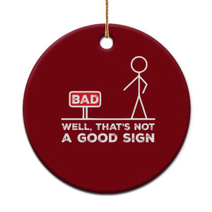 Funny Sarcastic Ceramic Ornament Well Not A Good Sign Gag Gift TS10 1pc Red Print Your Wear