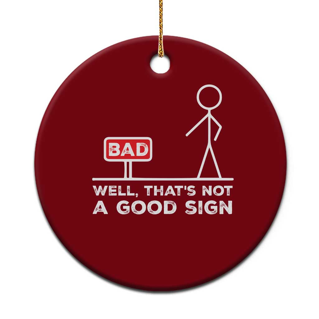 Funny Sarcastic Ceramic Ornament Well Not A Good Sign Gag Gift TS10 1pc Red Print Your Wear