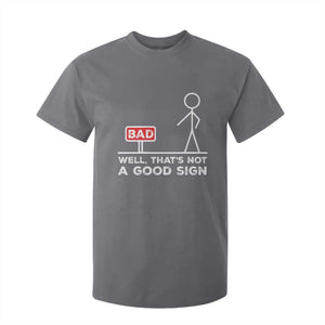 Funny Sarcastic T Shirt For Kid Well Not A Good Sign Gag Gift TS10 Charcoal Print Your Wear