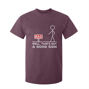 Funny Sarcastic T Shirt For Kid Well Not A Good Sign Gag Gift TS10 Maroon Print Your Wear