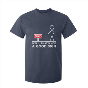 Funny Sarcastic T Shirt For Kid Well Not A Good Sign Gag Gift TS10 Navy Print Your Wear
