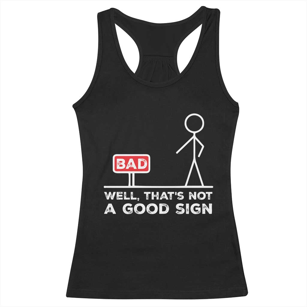Funny Sarcastic Racerback Tank Top Well Not A Good Sign Gag Gift TS10 Black Print Your Wear