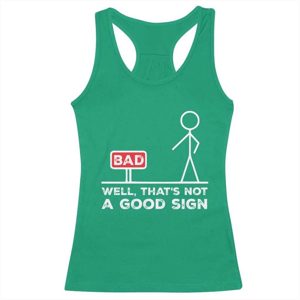 Funny Sarcastic Racerback Tank Top Well Not A Good Sign Gag Gift TS10 Irish Green Print Your Wear