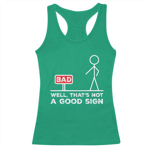Funny Sarcastic Racerback Tank Top Well Not A Good Sign Gag Gift TS10 Irish Green Print Your Wear