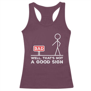 Funny Sarcastic Racerback Tank Top Well Not A Good Sign Gag Gift TS10 Maroon Print Your Wear