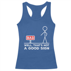 Funny Sarcastic Racerback Tank Top Well Not A Good Sign Gag Gift TS10 Royal Blue Print Your Wear