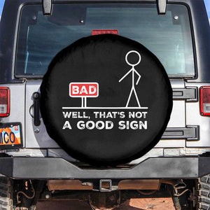Funny Sarcastic Spare Tire Cover Well Not A Good Sign Gag Gift TS10 No hole Black Print Your Wear