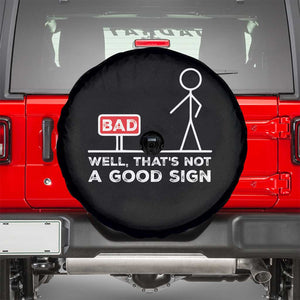 Funny Sarcastic Spare Tire Cover Well Not A Good Sign Gag Gift TS10 Black Print Your Wear