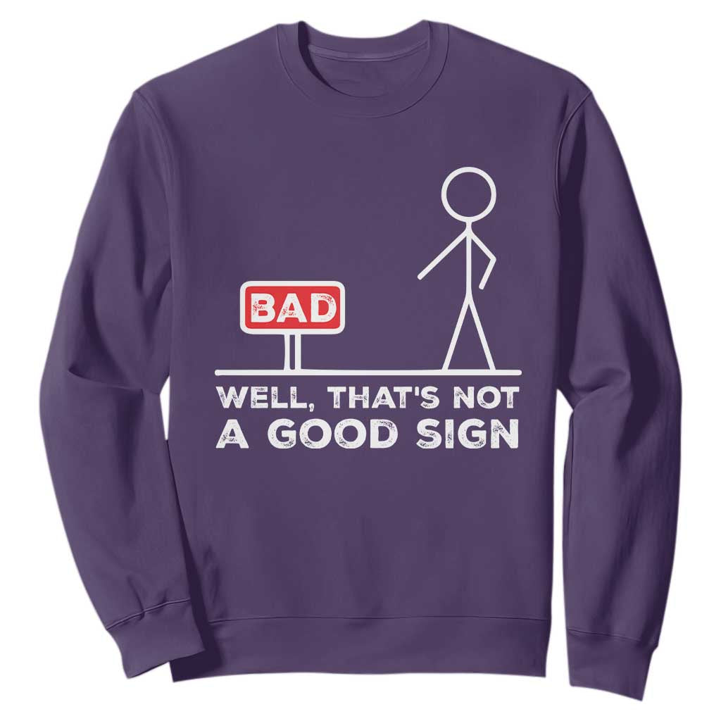 Funny Sarcastic Sweatshirt Well Not A Good Sign Gag Gift TS10 Purple Print Your Wear